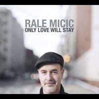 Rale Micic - Only Love Will Stay i gruppen CD / Jazz hos Bengans Skivbutik AB (5580736)