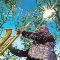 Eric Wyatt - A Song Of Hope i gruppen CD / Jazz hos Bengans Skivbutik AB (5580741)