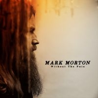 Mark Morton - Without The Pain i gruppen CD / Kommende / Country hos Bengans Skivbutik AB (5580844)