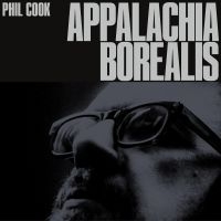 Phil Cook - Appalachia Borealis i gruppen VINYL / Kommende / Film-Musikkkal hos Bengans Skivbutik AB (5582097)