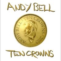 Bell Andy - Ten Crowns i gruppen CD / Kommende / Pop-Rock hos Bengans Skivbutik AB (5582468)