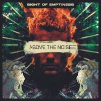 Sight Of Emptiness - Above The Noise i gruppen CD / Kommende / Metal hos Bengans Skivbutik AB (5583114)