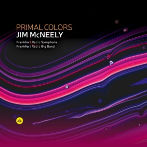 Jim Mcneely & Frankfurt Radio Symphony & Frankfurt Radio Big Band - Primal Colors i gruppen CD / Kommende / Jazz hos Bengans Skivbutik AB (5584015)