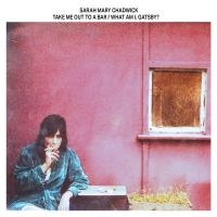 Chadwick Sarah Mary - Take Me Out To A Bar / What Am I, G i gruppen VINYL / Kommende / Pop-Rock hos Bengans Skivbutik AB (5584157)