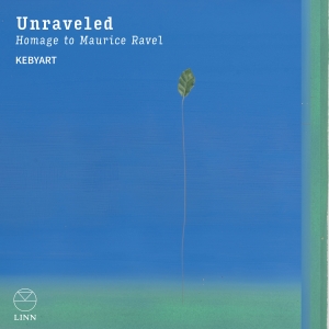 Kebyart - Unraveled - Homage To Maurice Ravel i gruppen CD / Kommende / Klassisk hos Bengans Skivbutik AB (5584312)