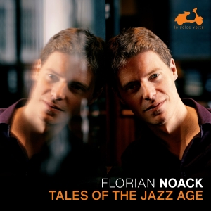 Florian Noack - Tales Of The Jazz Age i gruppen CD / Kommende / Klassisk hos Bengans Skivbutik AB (5584313)