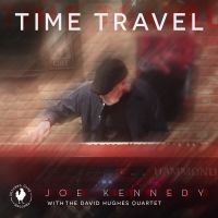 Joe Kennedy & David Hughes Quartet - Time Travel i gruppen CD / Kommende / Jazz hos Bengans Skivbutik AB (5584561)