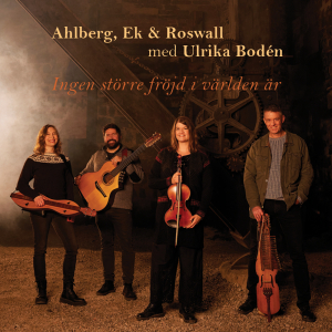 Ahlberg, Ek & Roswall m. Ulrika Bodén - Ingen Större Fröjd I Världen Är i gruppen CD / Kommende / World Music hos Bengans Skivbutik AB (5584708)