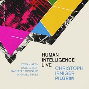 Christoph Irniger Pilgrim - Human Intelligence (Live) i gruppen CD / Kommende / Jazz hos Bengans Skivbutik AB (5587413)