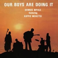 Mpale Dennis Feat. Kippie Moketsi - Our Boys Are Doing It i gruppen VINYL / Kommende / Jazz hos Bengans Skivbutik AB (5587478)