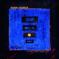 Trower Robin - Come And Find Me i gruppen CD / Kommende / Pop-Rock hos Bengans Skivbutik AB (5587652)