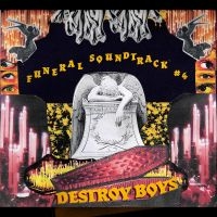 Destroy Boys - Funeral Soundtrack #4 i gruppen CD / Kommende / Pop-Rock hos Bengans Skivbutik AB (5587714)