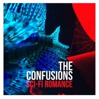 The Confusions - Sci-Fi Romance i gruppen VINYL / Kommende / Pop-Rock hos Bengans Skivbutik AB (5588572)