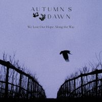 Autumn's Dawn - We Lost Our Hope Along The Way i gruppen CD / Kommende / Metal hos Bengans Skivbutik AB (5588868)