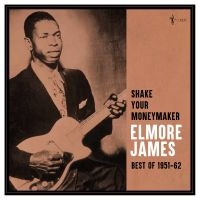 Elmore James - Shake Your Moneymaker: Best Of 1951 i gruppen VINYL / Kommende / Blues hos Bengans Skivbutik AB (5589050)