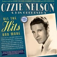 Ozzie Nelson & His Orchestra - All The Hits And More 1930-41 i gruppen CD / Kommende / Pop-Rock hos Bengans Skivbutik AB (5589060)