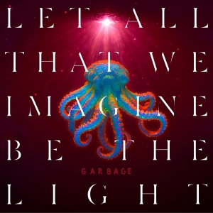 Garbage - Let All That We Imagine Be The Light i gruppen CD / Kommende / Pop-Rock hos Bengans Skivbutik AB (5589127)