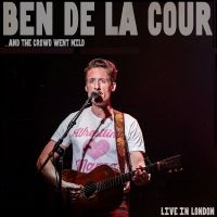 De La Cour Ben - ...And The Crowd Went Mild - Live I i gruppen CD / Kommende / Pop-Rock hos Bengans Skivbutik AB (5589145)