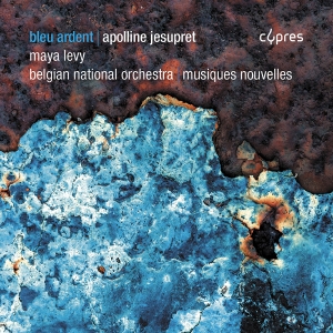 Apolline Jesupret - Bleu Ardent i gruppen CD / Kommende / Klassisk hos Bengans Skivbutik AB (5589339)