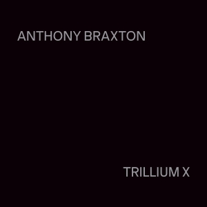 Anthony Braxton - Trillium X i gruppen CD / Kommende / Klassisk hos Bengans Skivbutik AB (5589365)