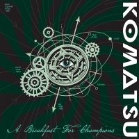 Komatsu - A Breakfast For Champions i gruppen CD / Kommende / Metal hos Bengans Skivbutik AB (5589487)