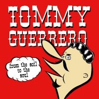 Tommy Guerrero - From The Soil To The Soul i gruppen VINYL / Kommende / Pop-Rock hos Bengans Skivbutik AB (5589696)