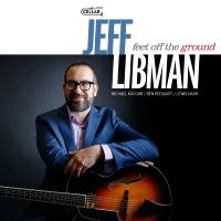 Jeff Libman - Feet Off The Ground i gruppen CD / Kommende / Jazz hos Bengans Skivbutik AB (5590037)