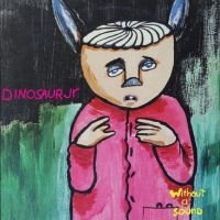 Dinosaur Jr - Without A Sound i gruppen VINYL hos Bengans Skivbutik AB (5590120)