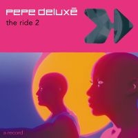 Pepe Deluxé - The Ride 2 i gruppen VINYL hos Bengans Skivbutik AB (5590232)