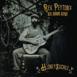 Reverend Peyton's Big Damn Band - Honeysuckle i gruppen VINYL / Blues hos Bengans Skivbutik AB (5590412)