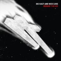 Die Haut & Nick Cave - Burnin' The Ice i gruppen VINYL / Kommende / Pop-Rock hos Bengans Skivbutik AB (5590508)