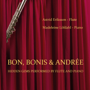 Astrid Eriksson, Madeleine Löfdahl - Bon, Bonis & Andrée - Hidden Gems Performed By Flute And Piano i gruppen VI TIPSER / Hjem - CD Nyheter & Kommende hos Bengans Skivbutik AB (5590606)