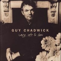 Guy Chadwick - Lazy, Soft & Slow i gruppen VINYL / Nyheter / Pop-Rock hos Bengans Skivbutik AB (5590653)