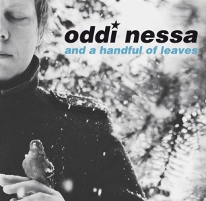 Oddi Nessa And A Handful Of Leaves - Oddi Nessa And A Handful Of Leaves i gruppen VI TIPSER / Julegavetips CD hos Bengans Skivbutik AB (560090)