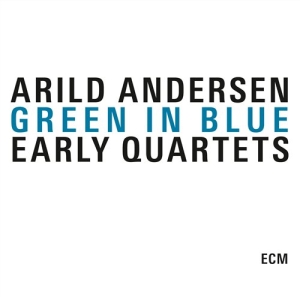 Arild Andersen - Green And Blue. The Early Quartets i gruppen CD / Jazz hos Bengans Skivbutik AB (560213)