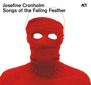 Cronholm Josefine - Songs Of The Falling Feather i gruppen cdonuppdat / CDON Jazz Klassisk NX hos Bengans Skivbutik AB (561183)