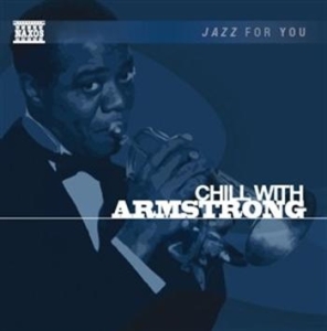 Jazz For You - Chill With Armstrong i gruppen cdonuppdat / CDON Jazz Klassisk NX hos Bengans Skivbutik AB (561504)