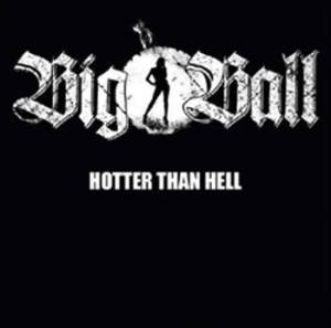 Big Ball - Hotter Than Hell i gruppen CD / CD Metal hos Bengans Skivbutik AB (566169)