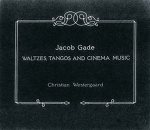 Gade - Waltzes, Tangos And Cinema Music i gruppen VI TIPSER / Julegavetips CD hos Bengans Skivbutik AB (566739)