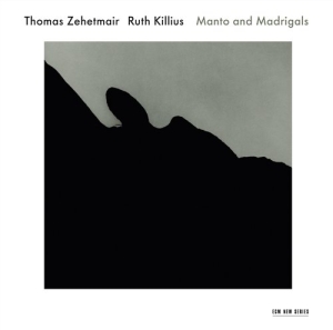 Thomas Zehetmair/Ruth Killius - Manto And Madrigals i gruppen Externt_Lager / Naxoslager hos Bengans Skivbutik AB (568244)