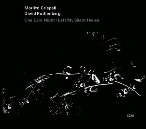 Marilyn Crispell / David Rothenberg - One Dark Night I Left My Silent Hou i gruppen CD / Jazz hos Bengans Skivbutik AB (568250)