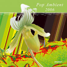 Various Artists - Pop Ambient 2006 i gruppen CD / Dans/Techno hos Bengans Skivbutik AB (571446)