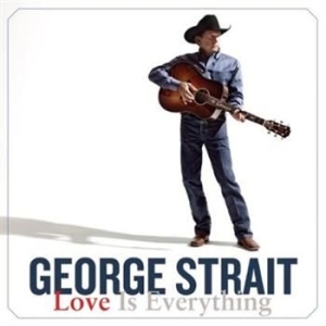 Strait George - Love Is Everything i gruppen CD / Country hos Bengans Skivbutik AB (571452)