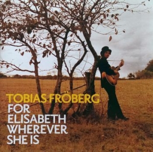 Fröberg Tobias - For Elisabeth Wherever She Is i gruppen CD / Pop-Rock hos Bengans Skivbutik AB (580304)