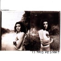 Pj Harvey - Is This Desire i gruppen CD / Pop-Rock hos Bengans Skivbutik AB (582489)