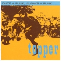 Topper - Once A Punk Always A Punk i gruppen CD / Pop-Rock,Svensk FolkeMusikkk hos Bengans Skivbutik AB (591108)