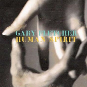 Fletcher Gary - Human Spirit i gruppen VI TIPSER / Julegavetips CD hos Bengans Skivbutik AB (591973)