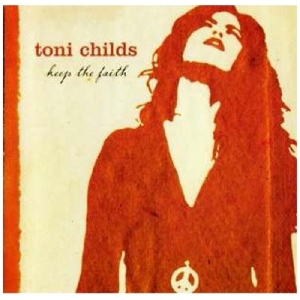 Toni Childs - Keep The Faith i gruppen CD / Pop-Rock,Annet hos Bengans Skivbutik AB (592290)