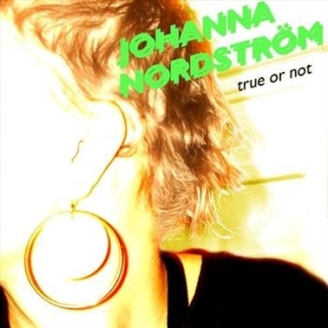 Nordström Johanna - True Or Not i gruppen CD / Pop hos Bengans Skivbutik AB (592411)