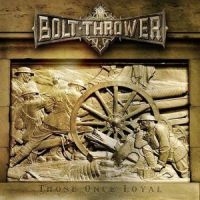 Bolt Thrower - Those Once Loyal i gruppen CD / Metal hos Bengans Skivbutik AB (593625)